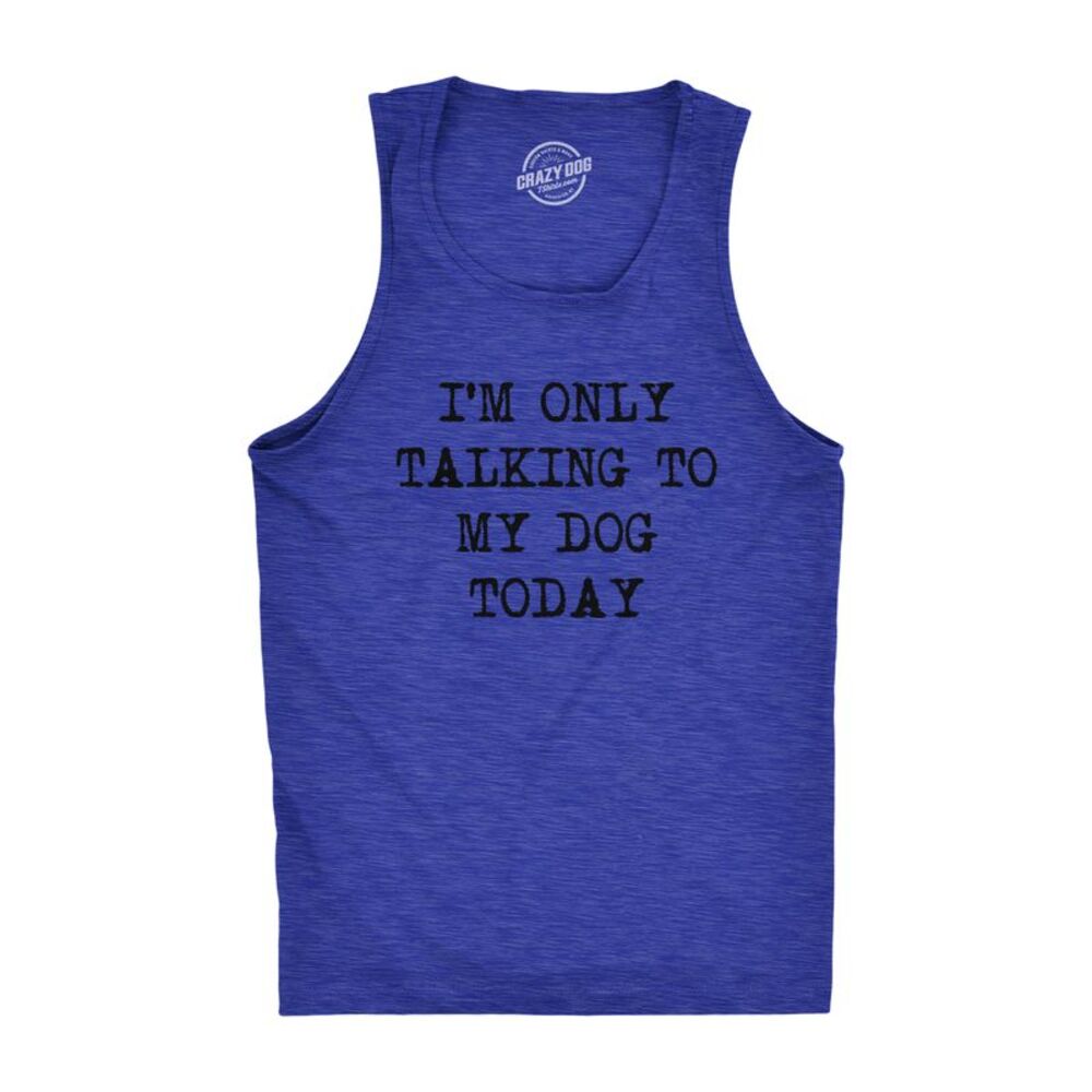 Mens Fitness Tank I'm Only Talking to My Dog Today Tanktop Funny Pet Puppy Lover